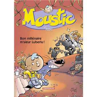 Image de l'objet « MOUSTIC : TOME 1 - BON MILLENAIRE M'SIEUR LUBERLU ! »