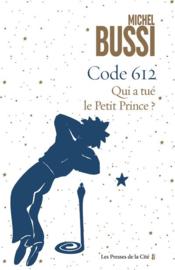 Image de l'objet « CODE 612 - QUI A TUE LE PETIT PRINCE ? »