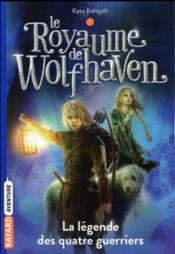 Image de l'objet « ROYAUME DE WOLFHAVEN (LE) TOME 1 / LA CLEGENDE DES QUATRE GUERRIERS »