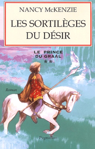 Image de l'objet « PRINCE DU GRAAL (LE) TOME 2 / LES SORTILEGES DU DESIR »