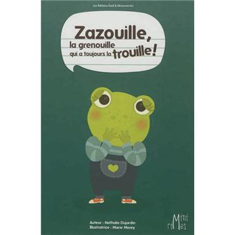 Image de l'objet « ZAZOUILLE, LA GRENOUILLE QUI A TOUJOURS LA TROUILLE »