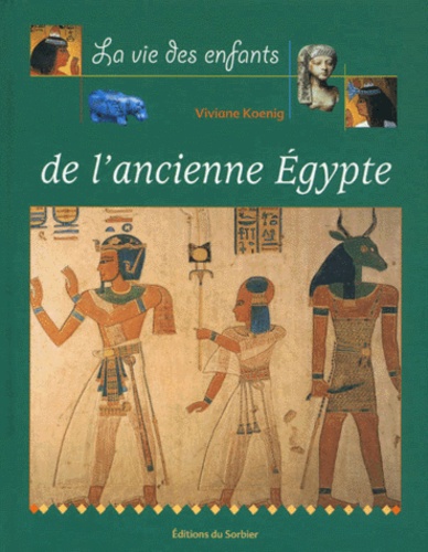 Image de l'objet « VIE DES ENFANTS DE L'ANCIENNE EGYPTE (LA) »