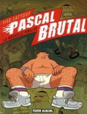 Image de l'objet « PASCAL BRUTAL : TOME 1 - LA NOUVELLE VIRILITE »