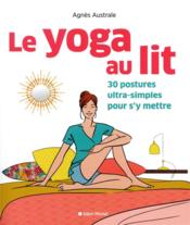 Image de l'objet « YOGA AU LIT (LE) . 30 POSTURES ULTRA-SIMPLES POUR S'Y METTRE »