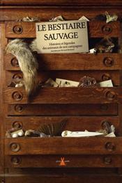 Image de l'objet « BESTIAIRE SAUVAGE (LE) HISTOIRES ET LEGENDES DES ANIMAUX DE NOS CAMPAGNES »