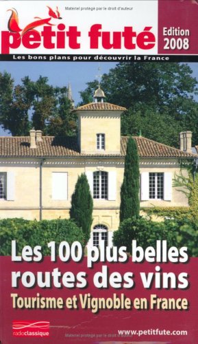 Image de l'objet « 100 PLUS BELLES ROUTES DES VINS (LES) PEIT FUTE /TOURISME ET VIGNOBLES EN FRANCE »