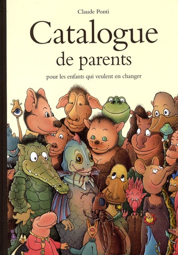 Image de l'objet « CATALOGUE DE PARENTS POUR LES ENFANTS QUI VEULENT EN CHANGER »