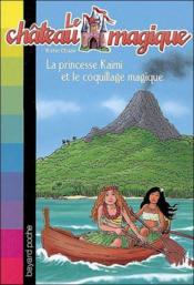 Image de l'objet « CHATEAU MAGIQUE (LE) TOME 8 / LA PRINCESSE KAIMI ET LE COQUILLAGE MAGIQUE »