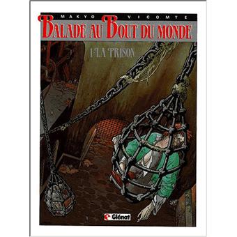 Image de l'objet « BALADE AU BOUT DU MONDE : TOME 1 - LA PRISON »