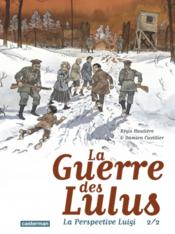 Image de l'objet « GUERRE DES LULUS (LA) / LA PERSPECTIVE LUIGI TOME 2/2 »