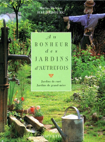 Image de l'objet « AU BONHEUR DES JARDINS D'AUTREFOIS JARDINS DE CURE , JARDINS DE GRAND-MERE »