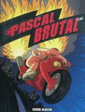 Image de l'objet « PASCAL BRUTAL : TOME 3 - PLUS FORT QUE LES PLUS FORTS »