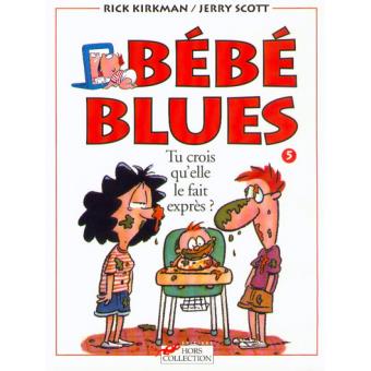 Image de l'objet « BEBE BLUES : TOME 5 - TU CROIS QU'ELLE LE FAIT EXPRES »