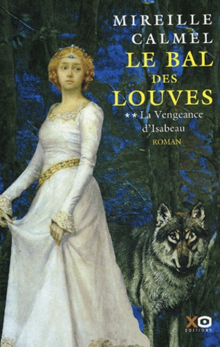 Image de l'objet « BAL DES LOUVES (LE) TOME 2 / LA VENGEANCE D'ISABEAU »