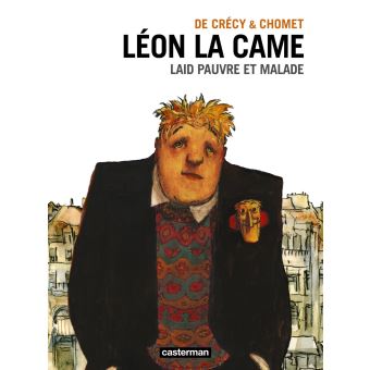 Image de l'objet « LEON LA CAME : LAID PAUVRE ET MALADE »