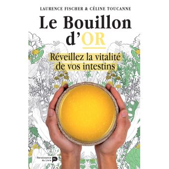 Image de l'objet « BOUILLON D'OR (LE) . REVEILLEZ LA VITALIT2 DE VOS INTESTINS »