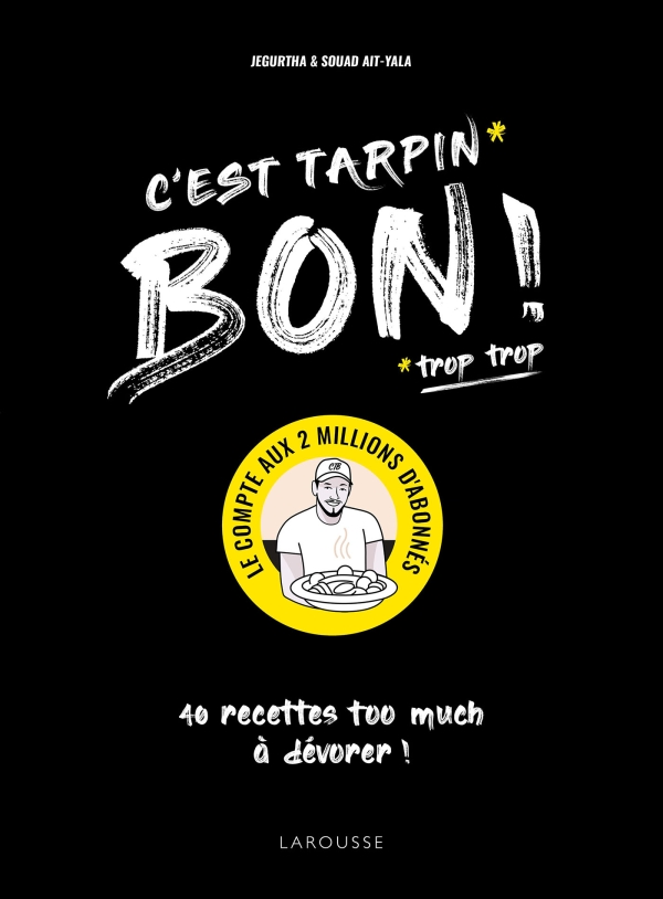 Image de l'objet « C'EST TARPIN BON ! 40 RECETTES TOO MUCH A DEVORER ! »