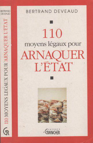 Image de l'objet « 110 MOYENS LEGAUX POUR ARNAQUER L'ETAT »