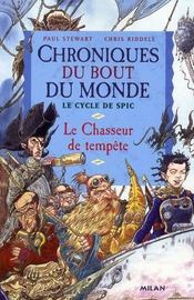 Image de l'objet « CHRONIQUES DU BOUT DU MONDE / LE CYCLE DE SPIC TOME 2 LE CHASSEUR DE TEMPETE »