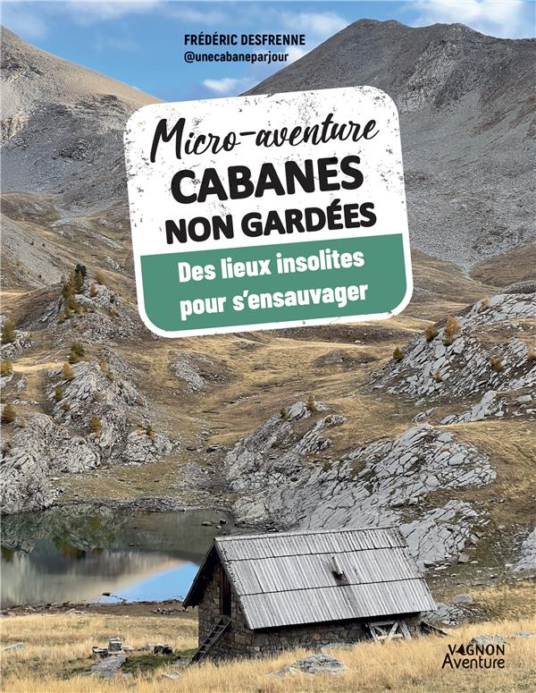 Image de l'objet « CABANES NON GARDEES . DES LEUX INSOLOTES POUR S'ENSAUVAGER »