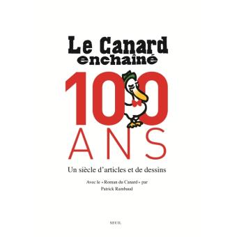 Image de l'objet « CANARD ENCHAINE (LE) 100 ANS . UN SIECLE D'ARTICLES ET DE DESSINS »