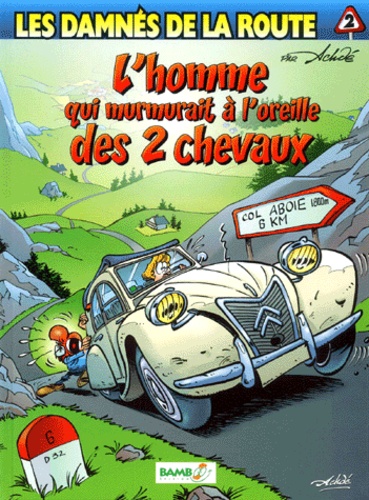 Image de l'objet « DAMNES DE LA ROUTE (LES) : TOME 2 - L'HOMME QUI MURMURAIT A L'OREILLE DES 2 CHEV »