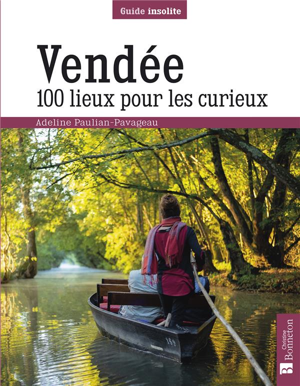 Image de l'objet « VENDEE . 100 LIEUX POUR LES CURIEUX »