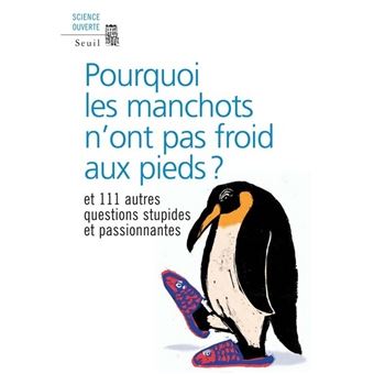 Image de l'objet « POURQUOI LES MANCHOTS N'ONT PAS FROID AUX PIEDS ET 111 AUTRES QUESTIONS STUPIDES »