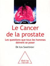 Image de l'objet « CANCER DE LA PROSTATE (LE) . LES QUESTIONS QUE TOUS LES HOMMES DOIVENT SE POSER »