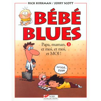 Image de l'objet « BEBE BLUES : TOME 2 - PAPA, MAMAN, ET MOI, ET MOI, ET MOI ! »