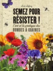 Image de l'objet « SEMEZ POUR RESISTER ! L'ART ET LA PRATIQUE DES BOMBES A GRAINES »