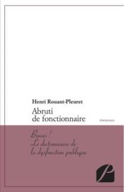 Image de l'objet « ABRUTI DE FONCTIONNAIRE »