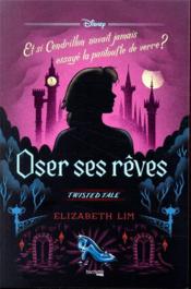 Image de l'objet « TWISTED TALE / OSER SES REVES . CENDRILLON »