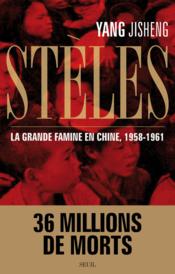 Image de l'objet « STELES . LA GRANDE FAMINE EN CHINE 1958-1961 »