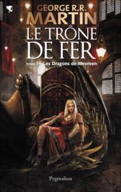 Image de l'objet « TRONE DE FER TOME 14 / LES DRAGONS DE MEEREEN »