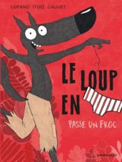 Image de l'objet « LOUP EN SLIP (LE) TOME 5 / PASSE UN FROC »