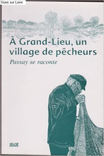 Image de l'objet « A GRAND-LIEU , UN VILLAGE DE PECHEURS PASSAY SE RACONTE »