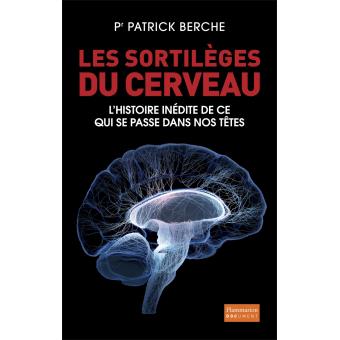 Image de l'objet « SORTILEGES DU CERVEAU (LES) . L'HISTOIRE INEDITE DE CE QUI SE PASSE DANS NOS TET »