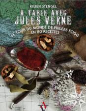 Image de l'objet « A TABLE AVEC JULES VERNE . LE TOUR DU MONDE DE PHILEAS FOGG EN 80 RECETTES »