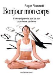 Image de l'objet « BONJOUR MON CORPS . COMMENT PRENDRE SOIN DE SON CORPS HEURE PAR HEURE »