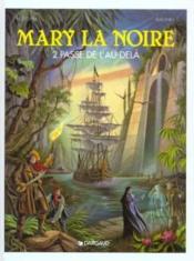 Image de l'objet « MARY LA NOIRE : TOME 2 - PASSE DE L'AU-DELA »