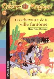 Image de l'objet « CABANE MAGIQUE (LA) TOME 13 / LES CHEVAUX DE LA VILLE FANTOME »