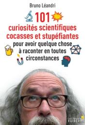 Image de l'objet « 101 CURIOSITES SCIENTIFIQUES COCASSES ET STUPEFIANTES, POUR AVOIR QUELQUE CHOSE  »