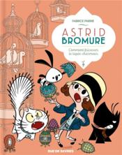 Image de l'objet « ASTRID BROMURE TOME 6 / COMMENT FRICASSER LE LAPIN CHARMEUR »