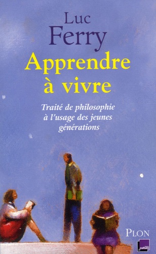 Image de l'objet « APPRENDRE A VIVRE TRAITE DE PHILOSOPHIE A L'USAGE DES JEUNES GENERATIONS »