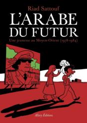 Image de l'objet « ARABE DU FUTUR (L') : TOME 1 - UNE JEUNESSE AU MOYEN-ORIENT (1978-1984) »