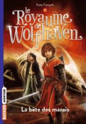 Image de l'objet « ROYAUME DE WOLFHAVEN (LE) TOME 3 / LA BETE DES MARAIS »