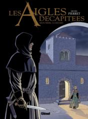 Image de l'objet « AIGLES DECAPITEES (LES) : TOME 26 - MON FRERE, CE BÂTARD »