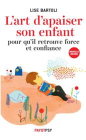 Image de l'objet « ART D'APAISER SON ENFANT POUR QU'IL RETROUVE FORCE ET CONFIANCE (L') »