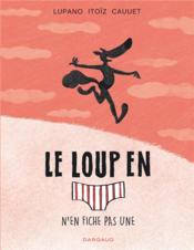 Image de l'objet « LOUP EN SLIP (LE) TOME 4 / N'EN FICHE PAS UNE »